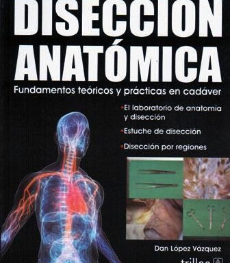 Disección Anatómica fundamentos teóricos y prácticas en cadáver.